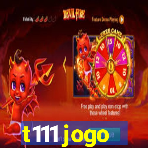 t111 jogo